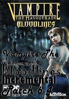 Box art for Vampire The Masquerade Bloodlines Incremental Patch 6.4