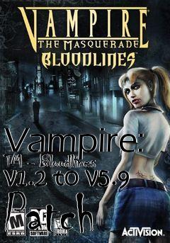 Box art for Vampire: TM - Bloodlines v1.2 to v5.9 Patch