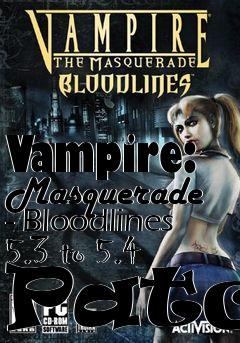 Box art for Vampire: Masquerade - Bloodlines 5.3 to 5.4 Patch