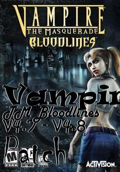 Box art for Vampire: TM Bloodlines v4.7 - v4.8 Patch