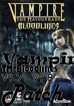 Box art for Vampire: TM Bloodlines v4.7 - v4.8 Patch