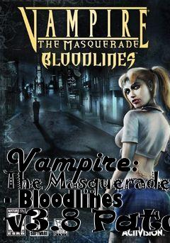 Box art for Vampire: The Masquerade - Bloodlines v3.8 Patch