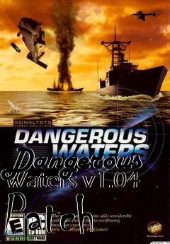 Box art for Dangerous Waters v1.04 Patch