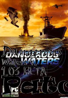 Box art for Dangerous Waters v. 1.03 BETA Patch