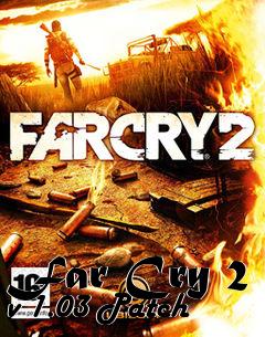 Box art for Far Cry 2 v 1.03 Patch