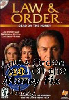 Box art for Law & Order: Dead on the Money Fix (Italian)