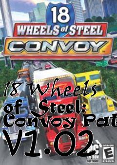 Box art for 18 Wheels of Steel: Convoy Patch v1.02