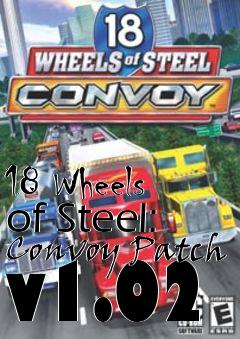 Box art for 18 Wheels of Steel: Convoy Patch v1.02