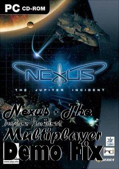 Box art for Nexus - The Jupiter Incident Multiplayer Demo Fix