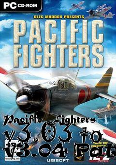 Box art for Pacific Fighters v3.03 to v3.04 Patch