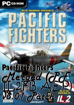 Box art for Pacific Fighters Merged (PF IL2FB AEP) v3.01 Patch