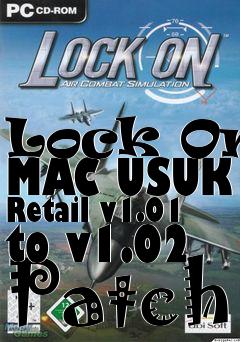 Box art for Lock On: MAC USUK Retail v1.01 to v1.02 Patch