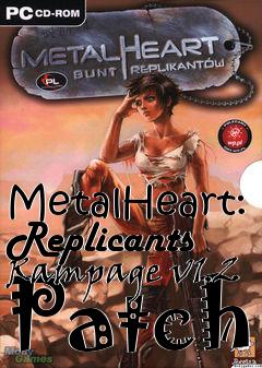 Box art for MetalHeart: Replicants Rampage v1.2 Patch