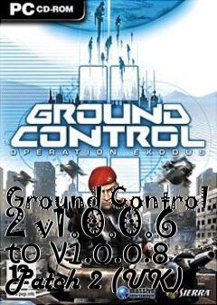Box art for Ground Control 2 v1.0.0.6 to v1.0.0.8 Patch 2 (UK)