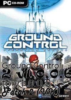 Box art for Ground Control 2 v1.0.0.6 to v1.0.0.8 Patch 2 (UK)