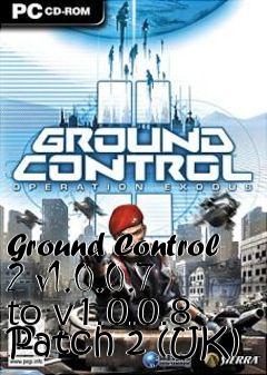 Box art for Ground Control 2 v1.0.0.7 to v1.0.0.8 Patch 2 (UK)