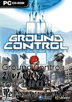 Box art for Ground Control 2: v1.0.0.7 to v1.0.0.8 German Patc