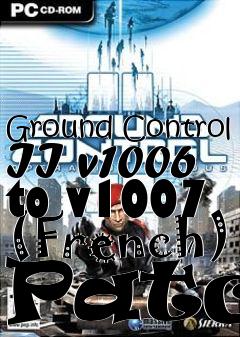 Box art for Ground Control II v1006 to v1007 (French) Patch