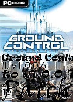 Box art for Ground Control II: v1.0.0.6 to v1.0.0.7 Patch