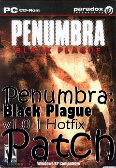 Box art for Penumbra: Black Plague v1.0.1 Hotfix Patch