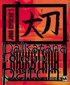 Box art for Daikatana 1.0 to 1.2 patch