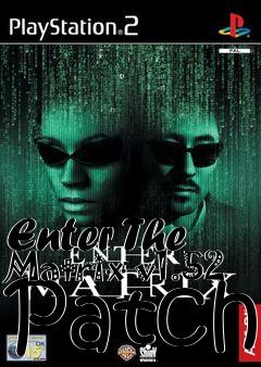 Box art for Enter The Matrix v1.52 Patch