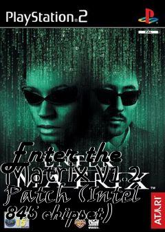 Box art for Enter the Matrix v1.2 Patch (Intel 845 chipset)