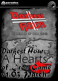 Box art for Darkest Hour: A Hearts of Iron Game v1.03 Patch
