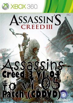 Box art for Assassins Creed 3 v1.04 to v1.05 Patch (CDDVD)