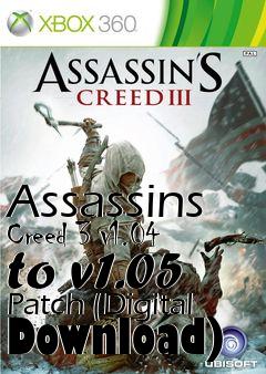 Box art for Assassins Creed 3 v1.04 to v1.05 Patch (Digital Download)