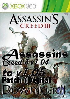 Box art for Assassins Creed 3 v1.04 to v1.05 Patch (Digital Download)