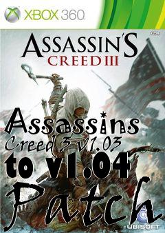 Box art for Assassins Creed 3 v1.03 to v1.04 Patch