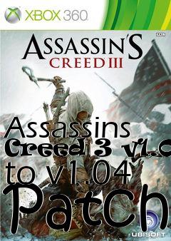 Box art for Assassins Creed 3 v1.03 to v1.04 Patch