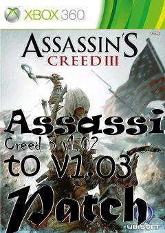 Box art for Assassins Creed 3 v1.02 to v1.03 Patch