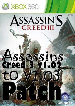 Box art for Assassins Creed 3 v1.02 to v1.03 Patch