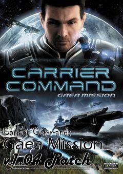 Box art for Carrier Command: Gaea Mission v1.04 Patch