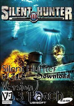 Box art for Silent Hunter 3 (US - Download Version) v1.3 Patch