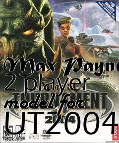 Box art for Max Payne 2 player model for UT2004