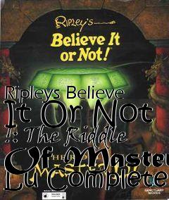 Box art for Ripleys Believe It Or Not !: The Riddle Of Master Lu