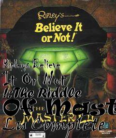 Box art for Ripleys Believe It Or Not !: The Riddle Of Master Lu