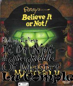 Box art for Ripleys Believe It Or Not !: The Riddle Of Master Lu