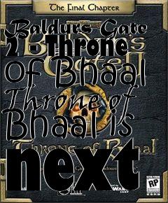 Box art for Baldurs Gate 2 - Throne of Bhaal