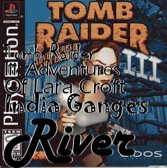 Box art for Tomb Raider Iii: Adventures Of Lara Croft