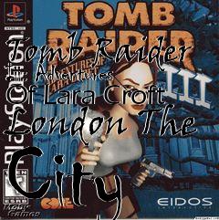 Box art for Tomb Raider Iii: Adventures Of Lara Croft