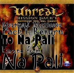 Box art for Unreal Mission Pack 1: Return To Na Pali