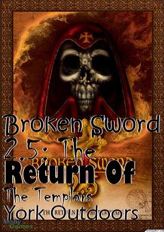 Box art for Broken Sword 2.5: The Return Of The Templars