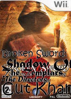 Box art for Broken Sword: Shadow Of The Templars - The Directors Cut