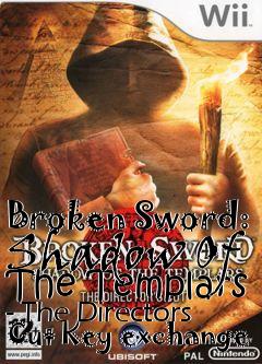 Box art for Broken Sword: Shadow Of The Templars - The Directors Cut