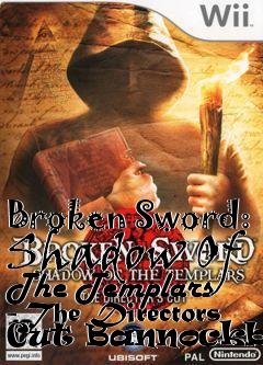Box art for Broken Sword: Shadow Of The Templars - The Directors Cut