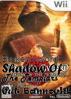 Box art for Broken Sword: Shadow Of The Templars - The Directors Cut